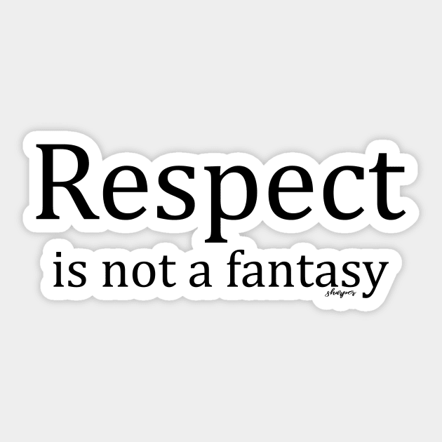 RESPECT Sticker by SHWILDLIFE